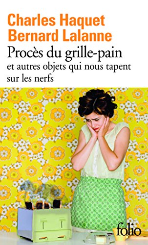 Procès du grille-pain et autres objets qui nous tapent sur les nerfs : Charles Haquet