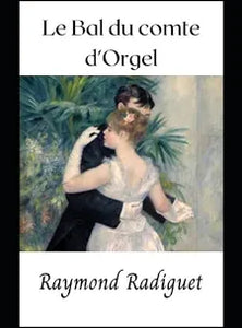 Le bal du comte d'Orgel : Raymond Radiguet,Bernard Pingaud