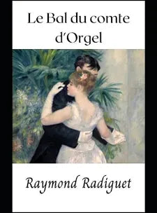 Le bal du comte d'Orgel : Raymond Radiguet,Bernard Pingaud