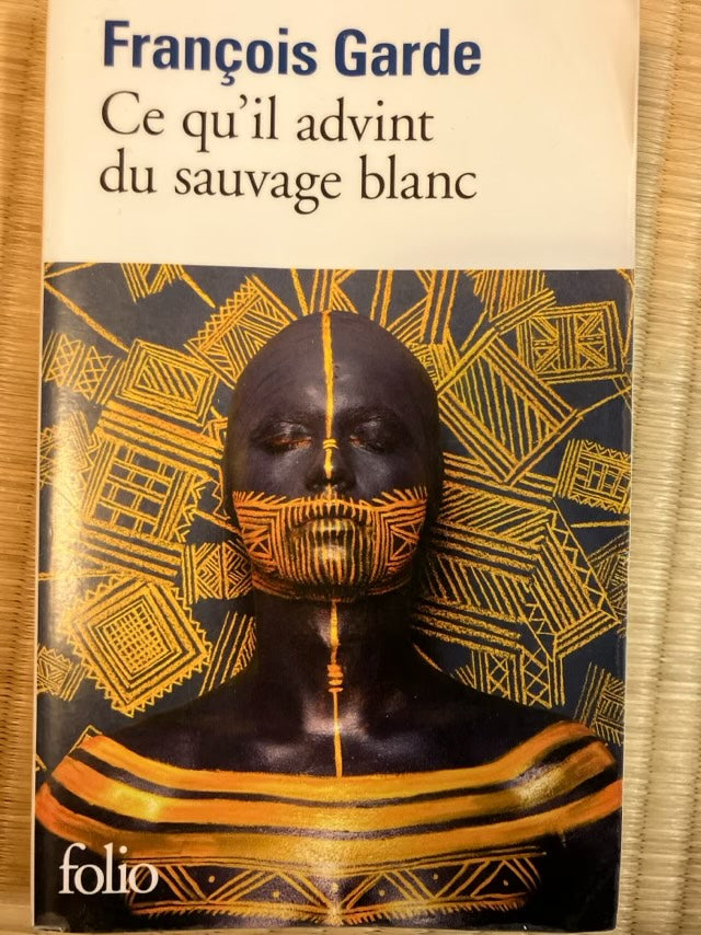 Ce qu'il advint du sauvage blanc : François Garde