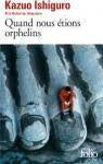 Kazuo Ishiguro quand nous étions orphelins