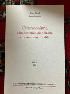 Catastrophisme, administration du désastre et soumission durable : René Riesel,Jaime Semprun