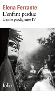 L'enfant perdue : Elena Ferrante