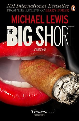 Big Short: Inside the Doomsday Machine, The : Michael Lewis