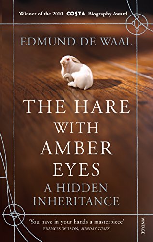 The hare with amber eyes : a hidden inheritance : Edmund De Waal