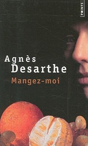 Mangez-moi : Agnès Desarthe