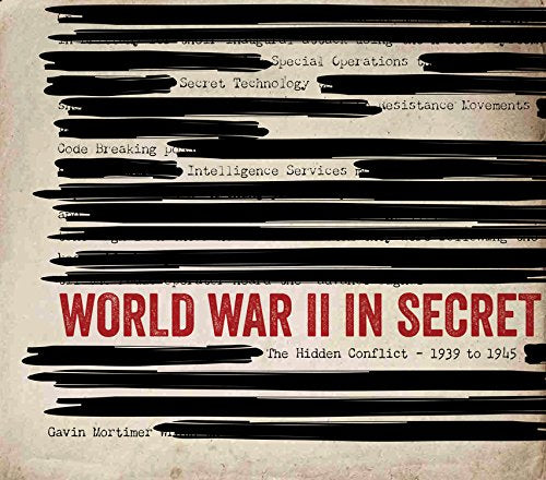 World War II in secret : Gavin Mortimer