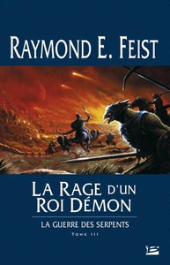 La Guerre des Serpents T03 La Rage d'un roi démon : Raymond E. Feist