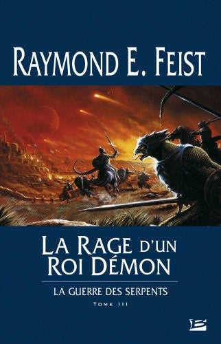 La Guerre des Serpents T03 La Rage d'un roi démon : Raymond E. Feist