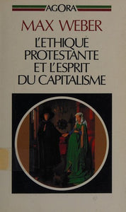 L'éthique protestante et l'esprit du capitalisme : Max Weber