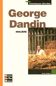 Georges Dandin : 1622-1673 Molière