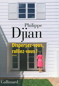 Dispersez-Vous, Ralliez-Vous! : Philippe Djian