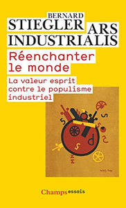 Réenchanter le monde : Bernard Stiegler, Ars industrialis (Association)