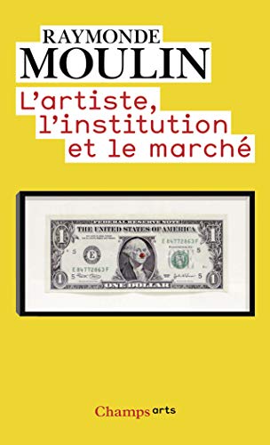 L'artiste, l'institution et le marché : Raymonde Moulin