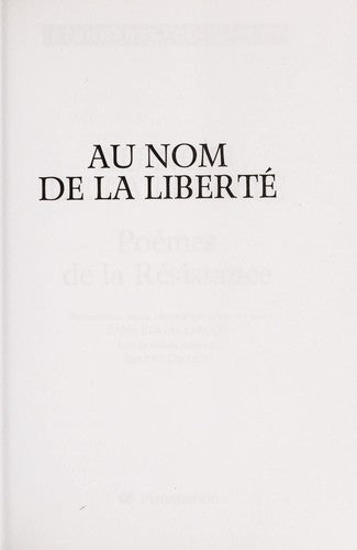 Au Nom De La Liberte; Poemes De La Resistance : Anne Bervas-Leroux