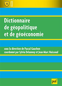 Dictionnaire de géopolitique et de géoéconomie : Pascal Gauchon, Sylvia Delannoy, Jean-Marc Huissoud
