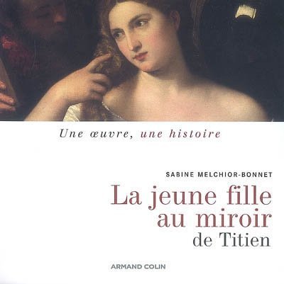 La jeune fille au miroir de Titien : Sabine Melchior-Bonnet