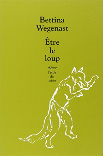 Être le loup : Bettina Wegenast