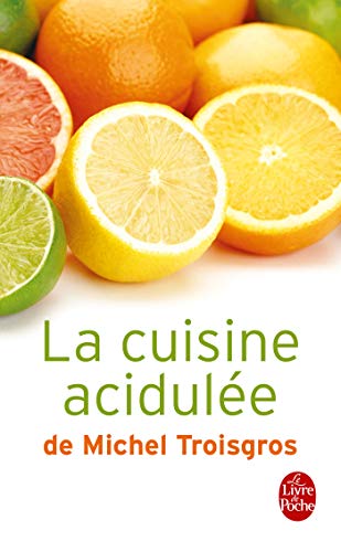 La cuisine acidulée de Michel Troisgros : Michel Troisgros