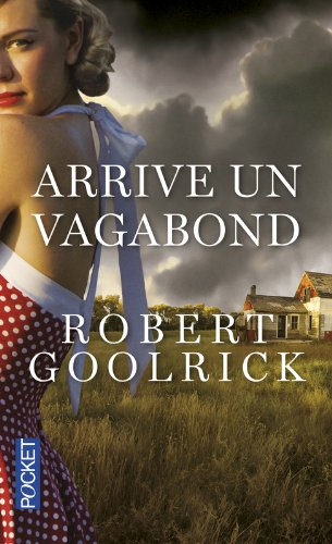Arrive un vagabond : Robert Goolrick