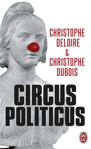 Circus politicus : Christophe Deloire, Christophe Dubois