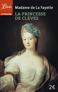 La princesse de Clèves : Marie-Madeleine Pioche de La Vergne La Fayette