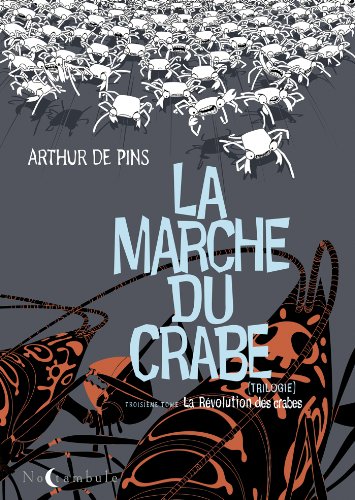 La marche du crabe (trilogie). 3, La révolution des crabes : Arthur De Pins