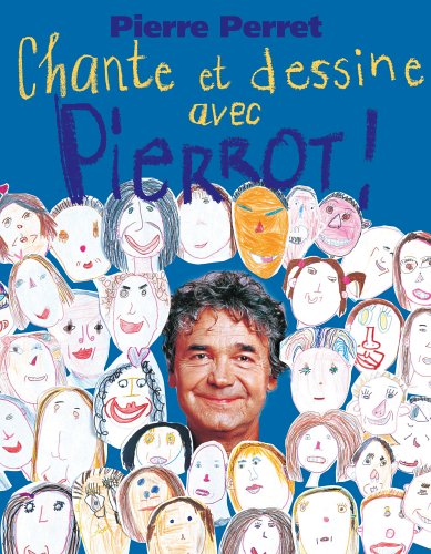 Chante et dessine avec Pierrot! : Pierre Perret