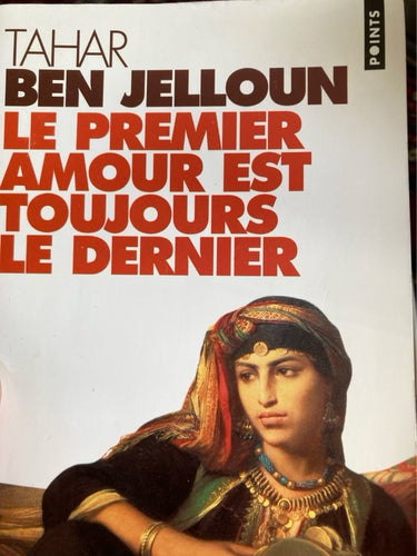 Le premier amour est toujours le dernier : Tahar Ben Jelloun