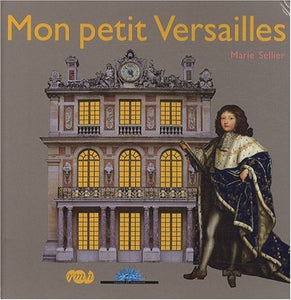 Mon petit Versailles : Marie Sellier