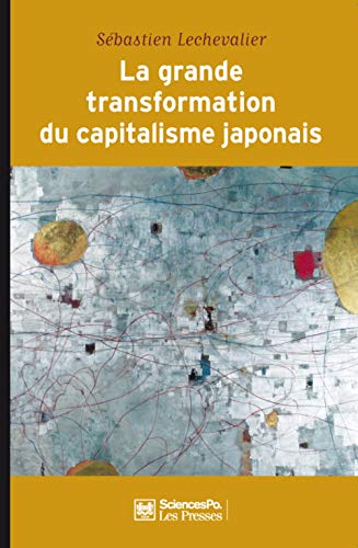 La grande transformation du capitalisme japonais (1980-2010) : Sébastien Lechevalier