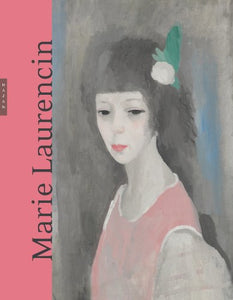 Marie Laurencin, 1883-1956 : Marie Laurencin