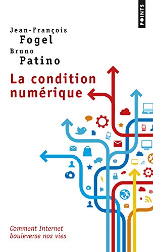 La condition numérique : Jean-François Fogel, Bruno Patino