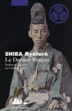 Charger l&#39;image dans la galerie, Le Dernier Shôgun : Ryōtarō Shiba
