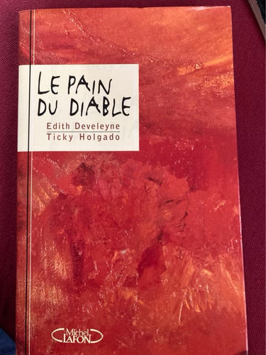 Le pain du diable : Edith Develeyne,Ticky Holgado