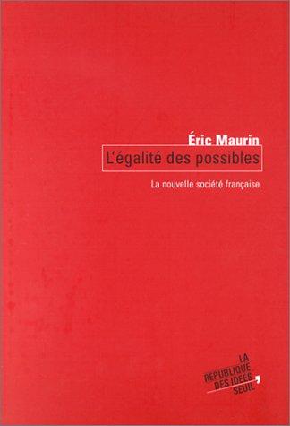 L'égalité des possibles: La nouvelle société française : Éric Maurin