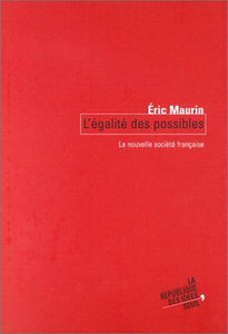 L'égalité des possibles: La nouvelle société française : Éric Maurin