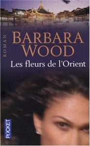 Les Fleurs de l'Orient : Barbara Wood