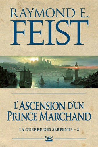 L'Ascension d'un prince marchand : Raymond E. Feist