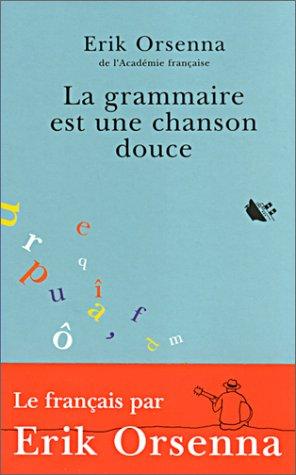 La grammaire est une chanson douce : Érik Orsenna