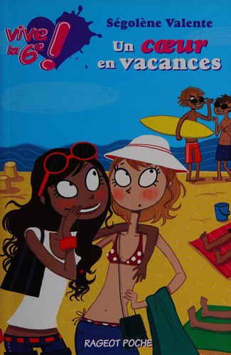 Vive la 6e : Un coeur en vacances : Ségolène Valente