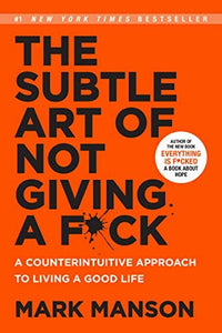 The Subtle Art of Not Giving a F*ck : Mark Manson