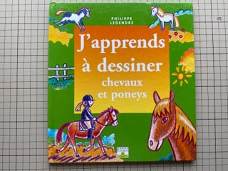 J'apprends à dessiner chevaux et poneys : Philippe Legendre