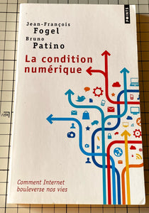 La condition numérique : Jean-François Fogel, Bruno Patino