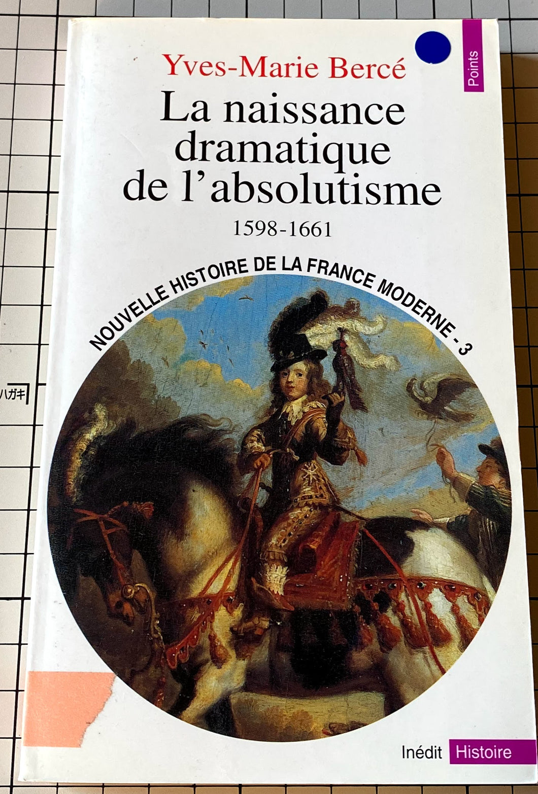 La naissance dramatique de l'absolutisme, 1598-1661 : Yves-Marie Bercé