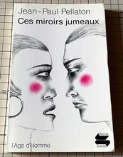 Charger l&#39;image dans la galerie, Ces miroirs jumeaux : Jean-Paul Pellaton
