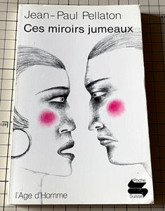 Ces miroirs jumeaux : Jean-Paul Pellaton