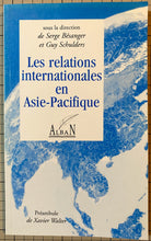Charger l&#39;image dans la galerie, Les relations internationales en Asie-Pacifique : Serge Bésanger, Guy P. Schulders, Gungwu Wang
