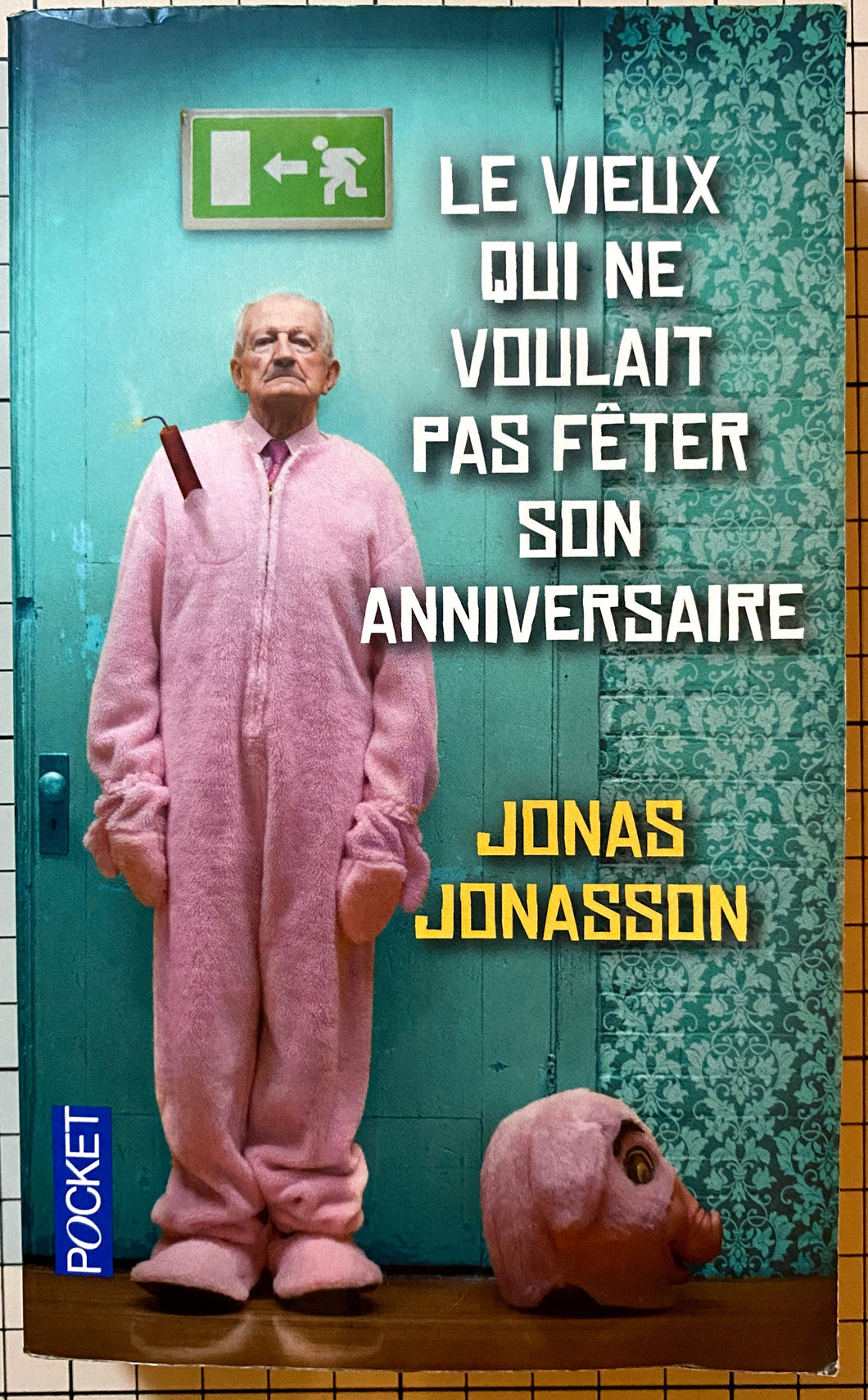Le vieux qui ne voulait pas fêter son anniversaire : Jonas Jonasson
