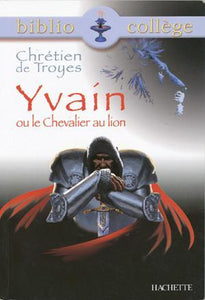 Yvain ou le Chevalier au lion : Chrétien de Troyes